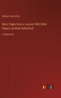 More Pages from a Journal; With Other Papers, by Mark Rutherford : in large print - Book