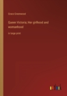 Queen Victoria; Her girlhood and womanhood : in large print - Book