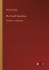 The French Revolution : Volume 1 - in large print - Book