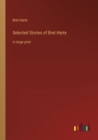 Selected Stories of Bret Harte : in large print - Book