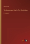 The Underground City; Or, The Black Indies : in large print - Book