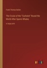 The Cruise of the Cachalot Round the World After Sperm Whales : in large print - Book