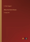 When the World Shook : in large print - Book