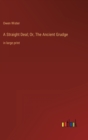 A Straight Deal; Or, The Ancient Grudge : in large print - Book
