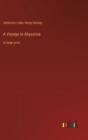 A Voyage to Abyssinia : in large print - Book