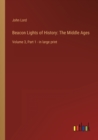 Beacon Lights of History : The Middle Ages: Volume 3, Part 1 - in large print - Book