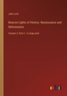 Beacon Lights of History : Renaissance and Reformation: Volume 3, Part 2 - in large print - Book