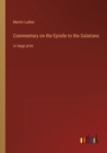 Commentary on the Epistle to the Galatians : in large print - Book