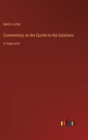 Commentary on the Epistle to the Galatians : in large print - Book