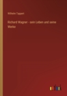Richard Wagner - sein Leben und seine Werke - Book