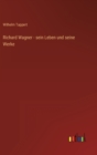 Richard Wagner - sein Leben und seine Werke - Book