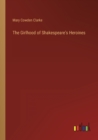 The Girlhood of Shakespeare's Heroines - Book