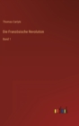 Die Franzosische Revolution : Band 1 - Book