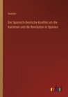 Der Spanisch-Deutsche Konflikt um die Karolinen und die Revolution in Spanien - Book