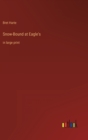 Snow-Bound at Eagle's : in large print - Book
