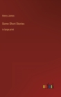 Some Short Stories : in large print - Book