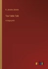 Tea-Table Talk : in large print - Book