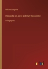 Incognita; Or, Love and Duty Reconcil'd : in large print - Book