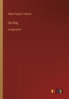 His Dog : in large print - Book