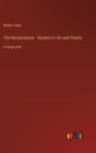 The Renaissance - Studies in Art and Poetry : in large print - Book