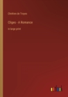 Cliges - A Romance : in large print - Book