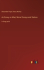 An Essay on Man; Moral Essays and Satires : in large print - Book