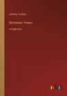 Barchester Towers : in large print - Book