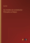 Das Verhaltnis der aristotelischen Philosophie zur Religion - Book