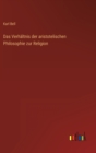 Das Verhaltnis der aristotelischen Philosophie zur Religion - Book