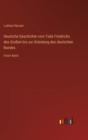 Deutsche Geschichte vom Tode Friedrichs des Grossen bis zur Grundung des deutschen Bundes : Erster Band - Book