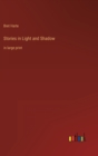Stories in Light and Shadow : in large print - Book