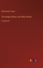 The Hungry Stones, and Other Stories : in large print - Book