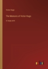 The Memoirs of Victor Hugo : in large print - Book