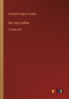 My Lady Ludlow : in large print - Book