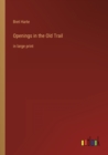 Openings in the Old Trail : in large print - Book