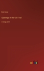 Openings in the Old Trail : in large print - Book