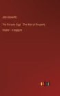 The Forsyte Saga - The Man of Property : Volume I - in large print - Book