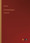 The Three Partners : in large print - Book