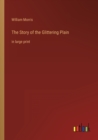 The Story of the Glittering Plain : in large print - Book