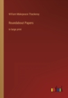 Roundabout Papers : in large print - Book