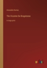 The Vicomte De Bragelonne : in large print - Book