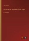 Discourses on Satire and on Epic Poetry : in large print - Book