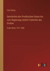 Geschichte des Preussischen Staats bis zum Regierungs-Antritt Friedrichs des Grossen : Erster Band: 1411-1688 - Book