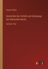 Geschichte des Verfalls und Untergangs des Roemischen Reichs : Sechster Theil - Book