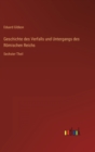 Geschichte des Verfalls und Untergangs des Roemischen Reichs : Sechster Theil - Book