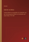 Gabriele von Bulow : Tochter Wilhelm von Humdoldts, Ein Lebensbild, aus den Familienpapieren Wilhelm von Humboldts und seiner Kinder, 1791-1887 - Book