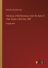 The Story of the Mormons, from the Date of Their Origin to the Year 1901 : in large print - Book