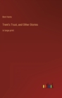 Trent's Trust, and Other Stories : in large print - Book
