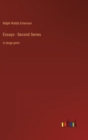 Essays - Second Series : in large print - Book