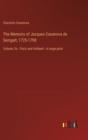 The Memoirs of Jacques Casanova de Seingalt, 1725-1798 : Volume 3a - Paris and Holland - in large print - Book